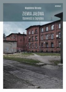 Okładka: Ziemia jałowa. Opowieść o Zagłębiu