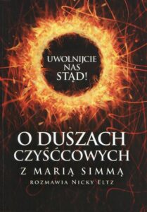 Okładka: Uwolnijcie nas stąd! O duszach czyśćcowych z Marią Simmą rozmawia Nicky Eltz