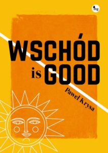 Okładka: Wschód is GOOD. Wschód is GOOD
