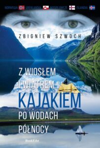 Okładka: Z wiosłem i wiatrem Kajakiem po wodach północy