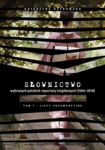 Okładka: Słownictwo wybranych polskich reportaży książkowych (2004–2018). Tom 1. Listy frekwencyjne