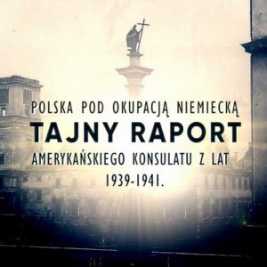 Okładka: Tajny raport amerykańskiego wywiadu z lat 1939-1941. Polska pod okupacją niemiecką