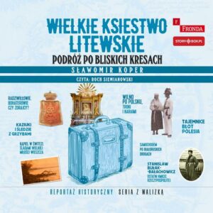 Okładka: Wielkie Księstwo Litewskie. Podróż po bliskich Kresach