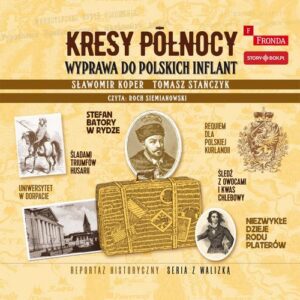 Okładka: Kresy północy. Wyprawa do polskich Inflant