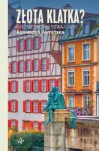 Okładka: Złota klatka? O kobietach w Szwajcarii