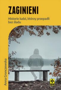 Okładka: Zaginieni. Historie ludzi którzy zaginęli bez śladu