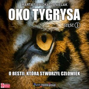 Okładka: Oko Tygrysa. O bestii, którą stworzył człowiek. Część 1
