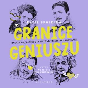 Okładka: GRANICE GENIUSZU. Zaskakująca głupota najwybitniejszych umysłów w historii