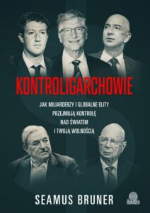 Okładka: Kontroligarchowie. Jak miliarderzy i globalne elity przejmują kontrolę nad światem i twoją wolnością