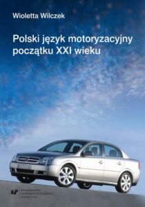 Okładka: Polski język motoryzacyjny początku XXI wieku. na materiale portali hobbystycznych