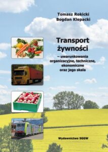 Okładka: Transport żywności – uwarunkowania organizacyjne, techniczne, ekonomiczne oraz jego skala