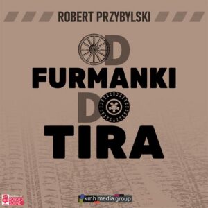 Okładka: Od furmanki do tira. 100 lat polskiego transportu drogowego