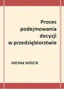 Okładka: Proces podejmowania decyzji w przedsiębiorstwie