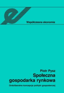 Okładka: Społeczna gospodarka rynkowa. Ordoliberalna koncepcja polityki gospodarczej