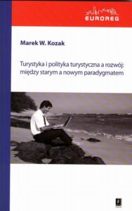 Okładka: Turystyka i polityka turystyczna a rozwój: między starym a nowym paradygmatem