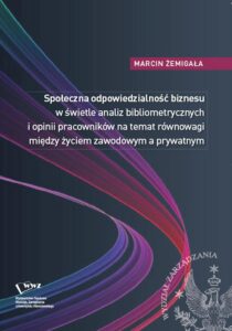 Okładka: Społeczna odpowiedzialność biznesu w świetle analiz bibliometrycznych i opinii pracowników na temat równowagi między życiem zawodowym a prywatnym