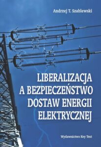 Okładka: Liberalizacja a bezpieczeństwo dostaw energii elektrycznej