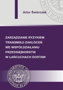 Okładka: Zarządzanie ryzykiem transmisji zakłóceń we współdziałaniu przedsiębiorstw w łańcuchach dostaw