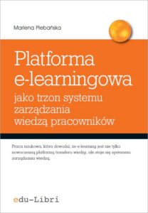 Okładka: Platforma e-learningowa jako trzon systemu zarządzania wiedzą pracowników