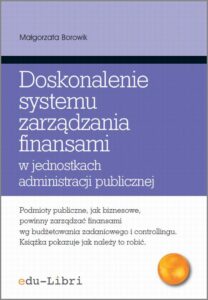Okładka: Doskonalenie systemu zarządzania finansami w jednostkach administracji publicznej. Koncepcje, metody, techniki, narzędzia, instrumenty