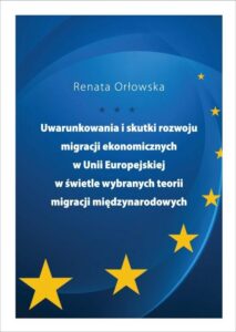 Okładka: Uwarunkowania i skutki rozwoju migracji ekonomicznych w Unii Europejskiej w świetle wybranych teorii migracji międzynarodowych