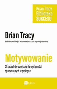 Okładka: Motywowanie. 21 sposobów zwiększenia wydajności sprawdzonych w praktyce