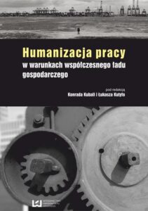 Okładka: Humanizacja pracy w warunkach współczesnego ładu gospodarczego