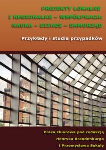 Okładka: Projekty lokalne i regionalne - współpraca: nauka - biznes - samorząd. Przykłady i studia przypadków