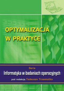 Okładka: Optymalizacja w praktyce. Seria: Informatyka w badaniach operacyjnych