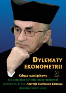 Okładka: Dylematy ekonometrii 2. Księga pamiątkowa dla uczczenia 50-lecia pracy naukowej Prof. zw. dr hab. Andrzeja Stanisława Barczaka Doktora honoris causa