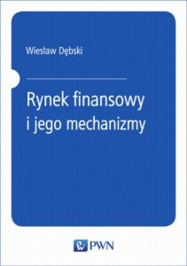 Okładka: Rynek finansowy i jego mechanizmy. Podstawy teorii i praktyki