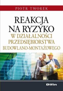 Okładka: Reakcja na ryzyko w działalności przedsiębiorstwa budowlano-montażowego