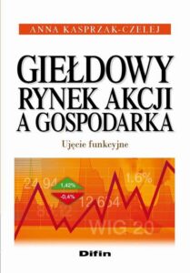 Okładka: Giełdowy rynek akcji a gospodarka. Ujęcie funkcyjne