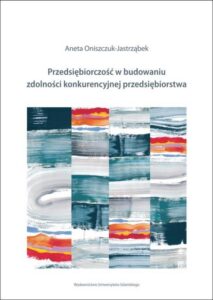 Okładka: Przedsiębiorczość w budowaniu zdolności konkurencyjnej przedsiębiorstw