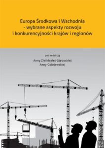 Okładka: Europa Środkowa i Wschodnia - wybrane aspekty rozwoju i konkurencyjności krajów i regionów