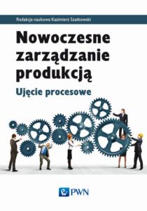 Okładka: Nowoczesne zarządzanie produkcją. Ujęcie procesowe