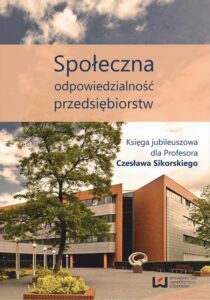 Okładka: Społeczna odpowiedzialność przedsiębiorstw. Księga jubileuszowa dla Profesora Czesława Sikorskiego