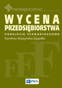 Okładka: Wycena przedsiębiorstwa. Podejście scenariuszowe