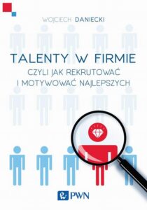 Okładka: Talenty w firmie. czyli jak rekrutować i motywować najlepszych