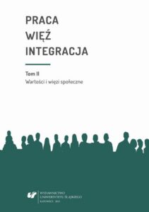 Okładka: Praca - więź - integracja. Wyzwania w życiu jednostki i społeczeństwa. T. 2: Wartości i więzi społeczne. Monografia poświęcona pamięci prof. zw. dr. hab. Władysława Jachera