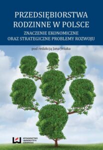Okładka: Przedsiębiorstwa rodzinne w Polsce. Znaczenie ekonomiczne oraz strategiczne problemy rozwoju