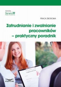 Okładka: Zatrudnianie i zwalnianie pracowników – praktyczny poradnik