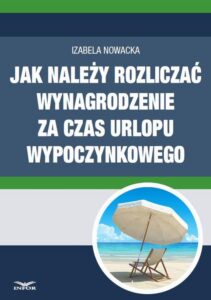 Okładka: Jak należy rozliczać wynagrodzenie za czas urlopu wypoczynkowego