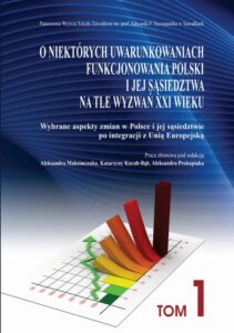 Okładka: O niektórych uwarunkowaniach funkcjonowania Polski i jej sąsiedztwa na tle wyzwań XXI wieku. T. 1. Wybrane aspekty zmian w Polsce i jej sąsiedztwie po integracji z Unią Europejską