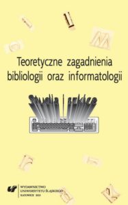 Okładka: Teoretyczne zagadnienia bibliologii i informatologii. Studia i szkice