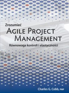 Okładka: Zrozumieć Agile Project Management. Równowaga kontroli i elastyczności