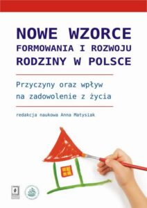Okładka: Nowe wzorce formowania i rozwoju rodziny w Polsce. Przyczyny oraz wpływ na zadowolenie z życia