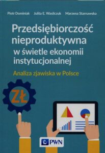 Okładka: Przedsiębiorczość nieproduktywna w świetle ekonomii instytucjonalnej. Analiza zjawiska w Polsce
