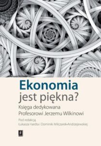 Okładka: Ekonomia jest piękna?. Księga dedykowana Profesorowi Jerzemu Wilkinowi