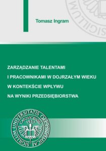 Okładka: Zarządzanie talentami i pracownikami w dojrzałym wieku w kontekście wpływu na wyniki przedsiębiorstwa